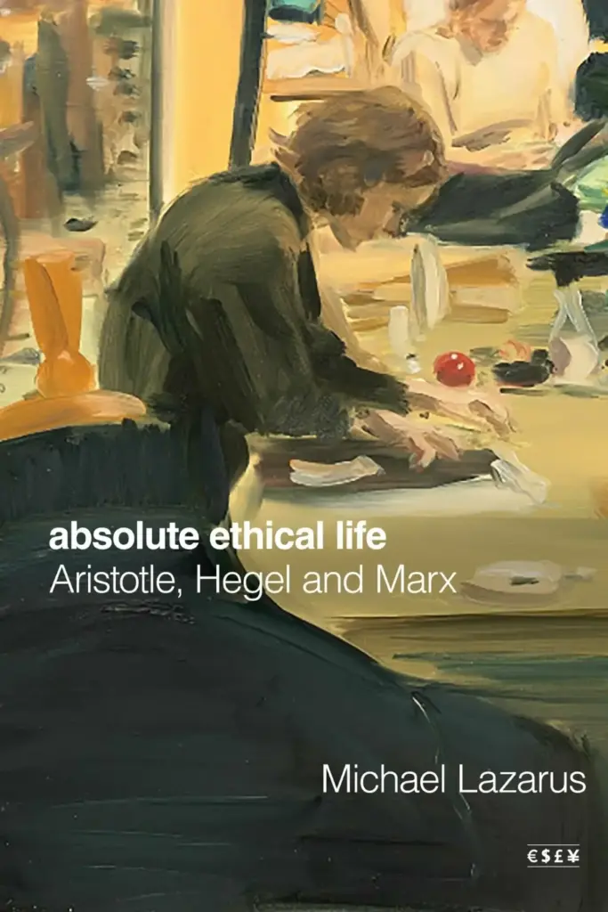 Cover of Absolute Ethical Life by Michael Lazarus, published by Stanford University
